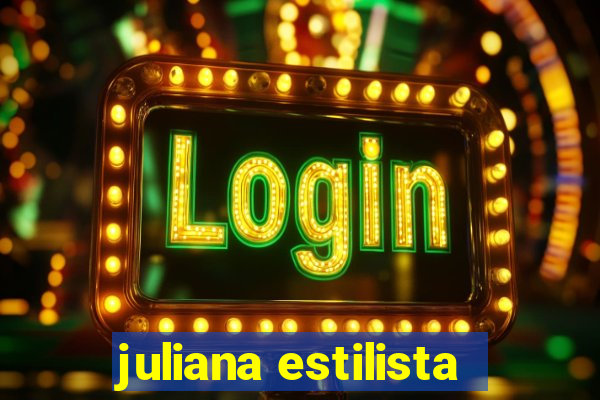 juliana estilista